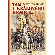 1866 Tam u Králového Hradce... - Slavomír Ravik