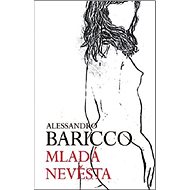 Mladá nevěsta - Alessandro Baricco