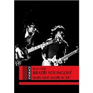 Bratři Youngové: Bratři, kteří stvořili AC/DC - Jesse Fink