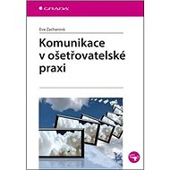 Komunikace v ošetřovatelské praxi - Eva Zacharová