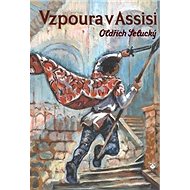 Kniha Vzpoura v Assisi - Oldřich Selucký