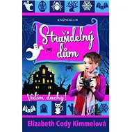Strašidelný dům Vidím duchy! - Elizabeth Cody Kimmelová