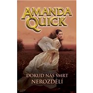 Dokud nás smrt nerozdělí - Amanda Quick