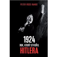 1924 Rok, který stvořil Hitlera - Peter Ross Range