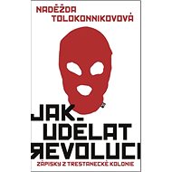 Jak udělat revoluci - Naděžda Tolokonnikovová