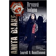 Krvavé koleno: Anita Blake 5 - Laurell K. Hamiltonová