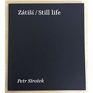 Zátiší/Still life - Petr Sirotek