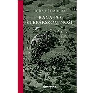 Rana po štepárskom noži - Juraj Žembera; Peter Uchnár