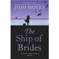 The Ship of Brides - Jojo Moyes; Jojo Moyesová
