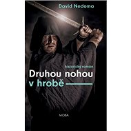 Druhou nohou v hrobě - David Nedoma