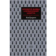 Atomová bomba a budoucnost lidstva - Karl Jaspers