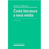 Česká literatura a nová média - Karel Piorecký