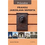 Prahou Jaroslava Seiferta - Jaromír Slonek