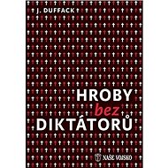 Hroby bez diktátorů - J. Duffack
