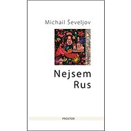 Nejsem Rus: Ně russkij - Michail Ševeljov