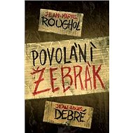 Povolání žebrák - Jean-Louis Debré; Jean-Marie Roughol