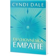 Duchovní síla empatie - Cyndi Dale