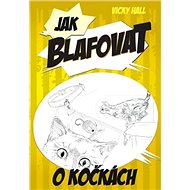 Jak blafovat o kočkách - Vicky Hall