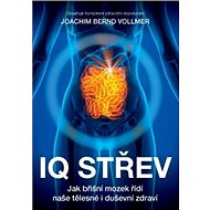 IQ střev: Jak břišní mozek řídí naše tělesné i duševní zdraví - Joachim Bernd Vollmer