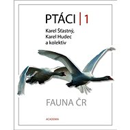Ptáci 1: Fauna ČR - Karel Šťastný; Karel Hudec