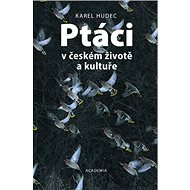 Ptáci v českém životě a kultuře - Karel Hudec
