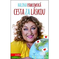 Cesta za láskou - Halina Pawlowská; Lubomír Teprt