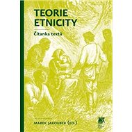 Teorie etnicity: Čítanka textů - Marek Jakoubek