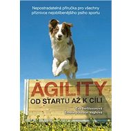 Kniha Agility Od startu až k cíli - Eva Bertilssonová; Emelie Johnson Veghová