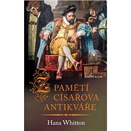 Z pamětí císařova antikváře - Hana Whitton
