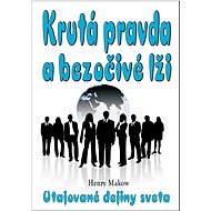 Krutá pravda a bezočivé lži: Utajované dejiny sveta - 