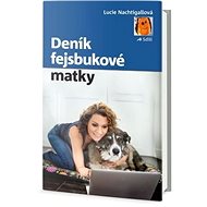 Deník fejsbukové matky - Lucie Nachtigallová