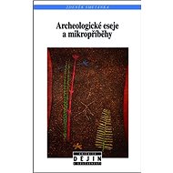 Kniha Archeologické eseje a mikropříběhy - 