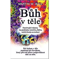 Bůh v těle - Martin W. Ball