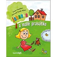 Johanka a malé prasátko - Zuzana Pospíšilová; Daniela Skalová