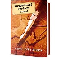 Zapomenutí sérioví vrazi - Jason Lucky Morrow