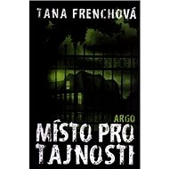 Místo pro tajnosti - Tana Frenchová