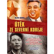 Útěk ze Severní Koreje - Blaine Harden