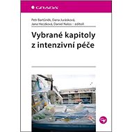 Vybrané kapitoly z intenzivní péče - Petr Bartůněk; Dana Jurásková; Jana Heczková; Daniel Nalos
