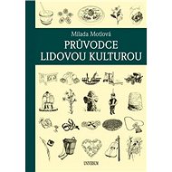 Průvodce lidovou kulturou - Milada Motlová