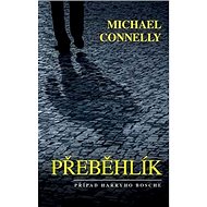 Přeběhlík: Případ Harryho Bosche - Michael Connelly