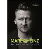 Marek Heinz Útočník s uměleckou duší - 