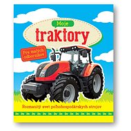Moje traktory: Rozmanitý svet poľnohospodárskych strojov - 