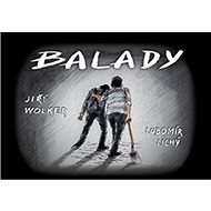 Balady - Lubomír Lichý; Jiří Wolker