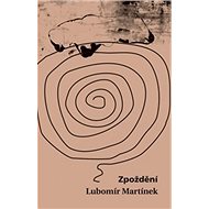 Zpoždění - Lubomír Martínek