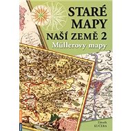 Staré mapy naší země 2: Müllerovy mapy - Zdeněk Kučera