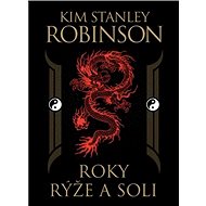 Roky rýže a soli - Kim Stanley Robinson
