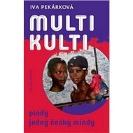 Multikulti: Pindy jedný český mindy - Iva Pekárková