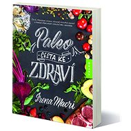 Paleo, cesta ke zdraví - Irena Marci