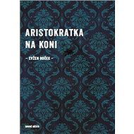 Aristokratka na koni - Evžen Boček