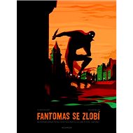 Fantomas se zlobí - Olivier Bocquet; Julie Rocheleau